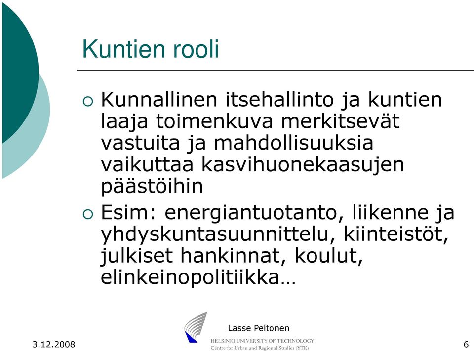 päästöihin Esim: energiantuotanto, liikenne ja yhdyskuntasuunnittelu,