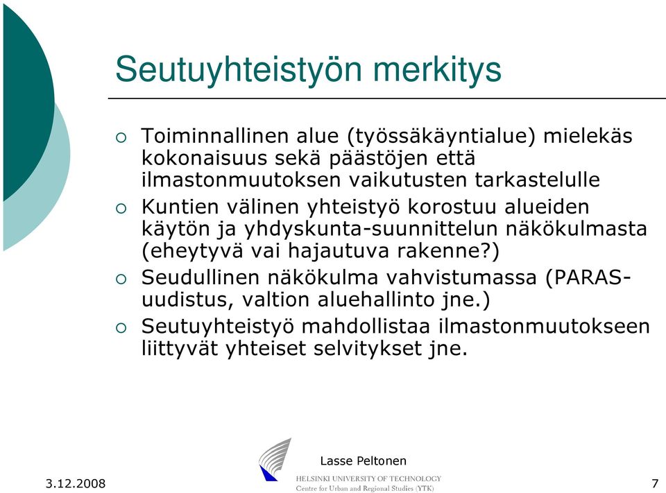 yhdyskunta-suunnittelun näkökulmasta (eheytyvä vai hajautuva rakenne?