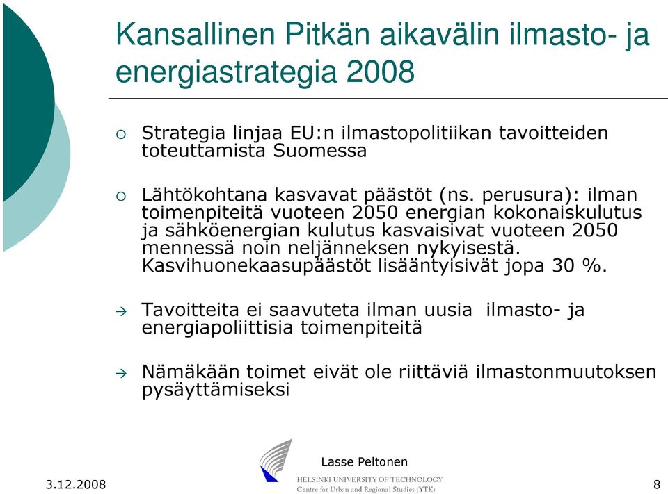 perusura): ilman toimenpiteitä vuoteen 2050 energian kokonaiskulutus ja sähköenergian kulutus kasvaisivat vuoteen 2050 mennessä noin