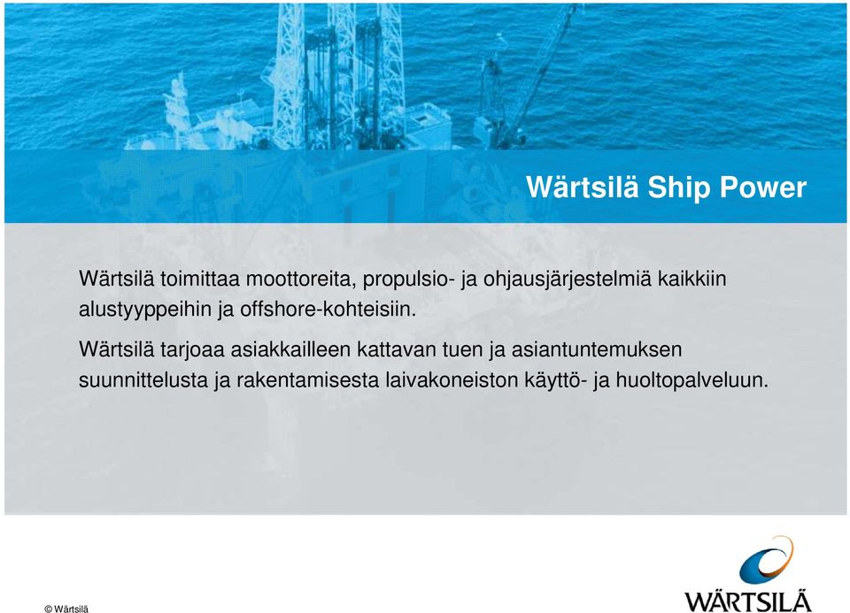 Wärtsilä tarjoaa asiakkailleen kattavan tuen ja asiantuntemuksen