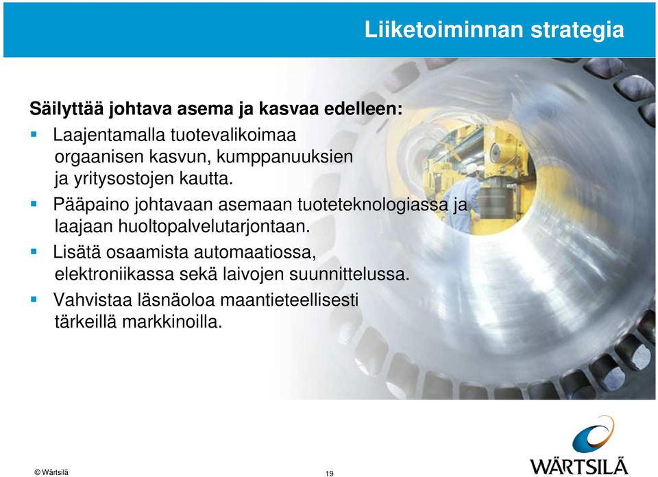 Pääpaino johtavaan asemaan tuoteteknologiassa ja laajaan huoltopalvelutarjontaan.