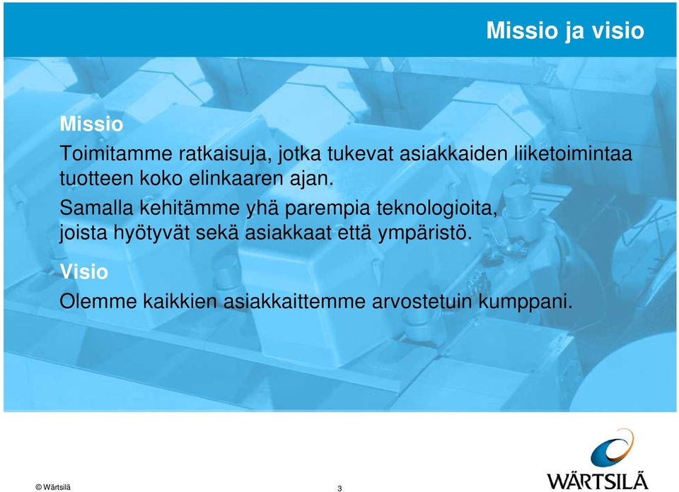 Samalla kehitämme yhä parempia teknologioita, joista hyötyvät sekä