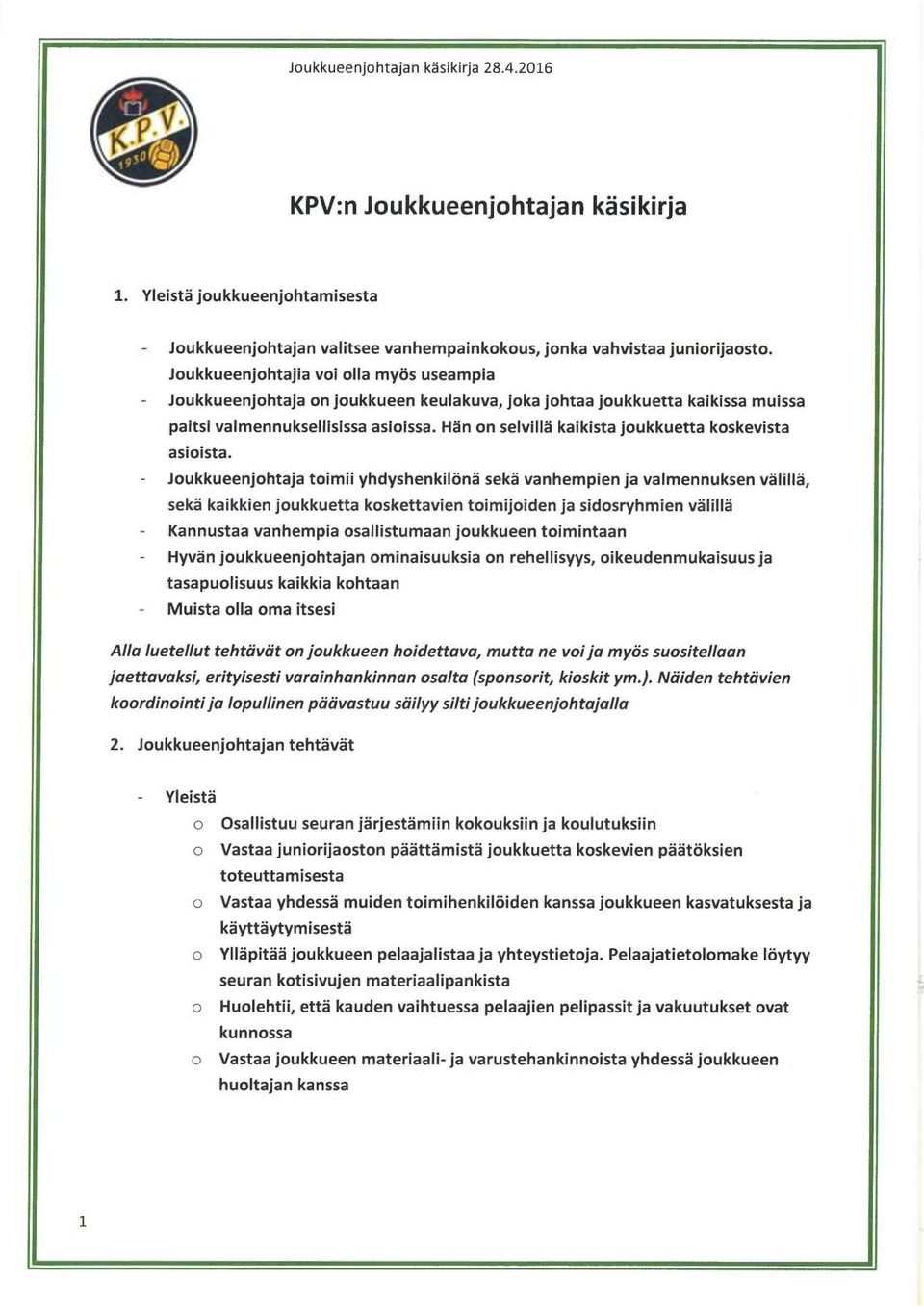 Han on selvilla kaikista joukkuetta koskevista asioista.