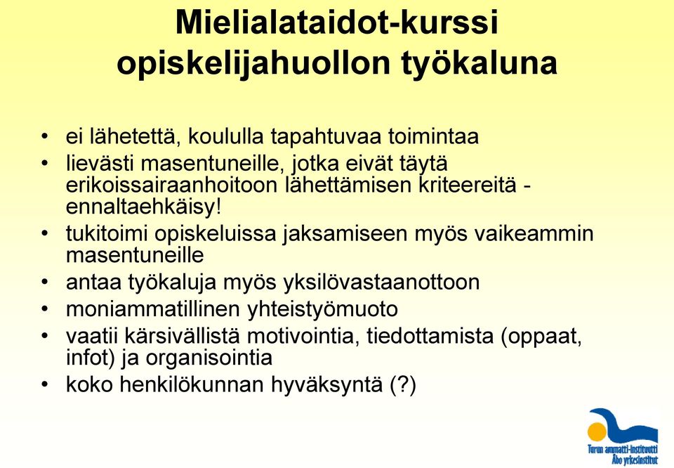 tukitoimi opiskeluissa jaksamiseen myös vaikeammin masentuneille antaa työkaluja myös yksilövastaanottoon