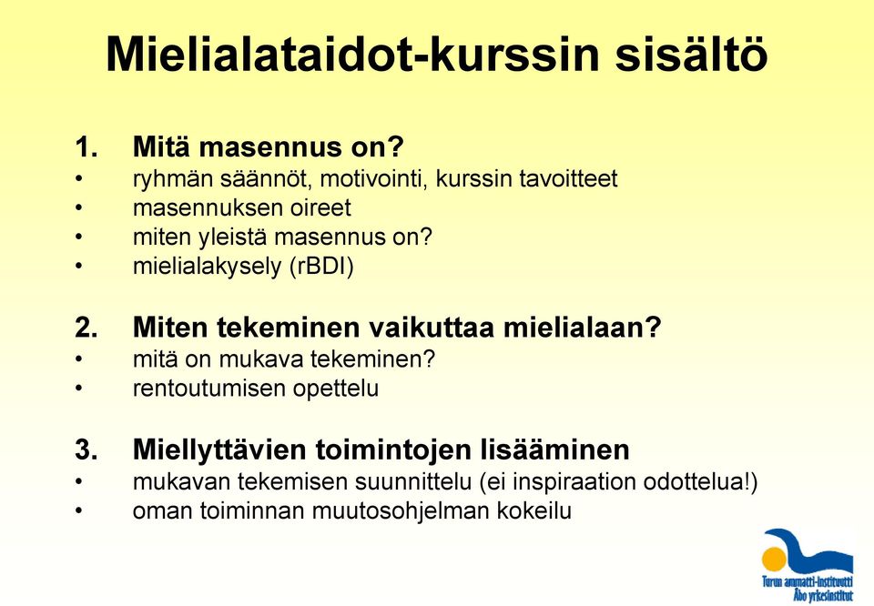 mielialakysely (rbdi) 2. Miten tekeminen vaikuttaa mielialaan? mitä on mukava tekeminen?