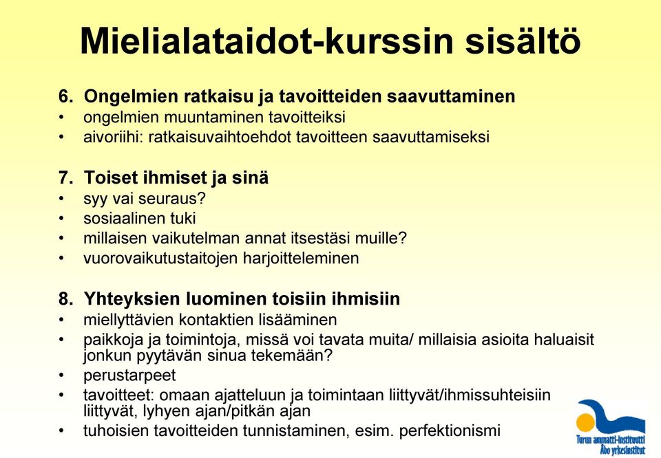 Toiset ihmiset ja sinä syy vai seuraus? sosiaalinen tuki millaisen vaikutelman annat itsestäsi muille? vuorovaikutustaitojen harjoitteleminen 8.