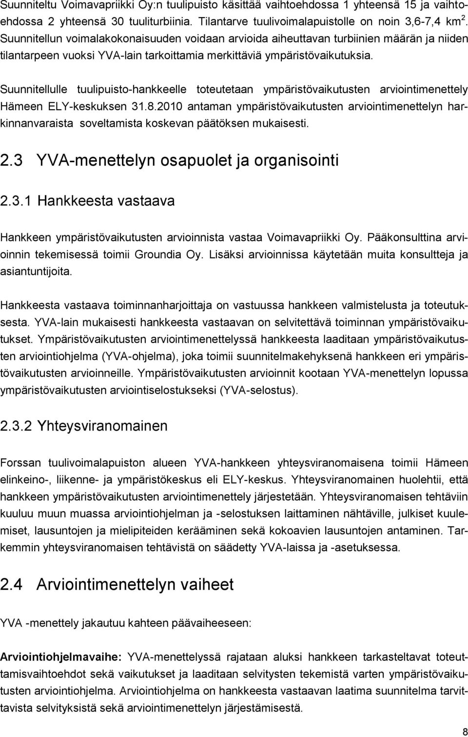 Suunnitellulle tuulipuisto-hankkeelle toteutetaan ympäristövaikutusten arviointimenettely Hämeen ELY-keskuksen 31.8.