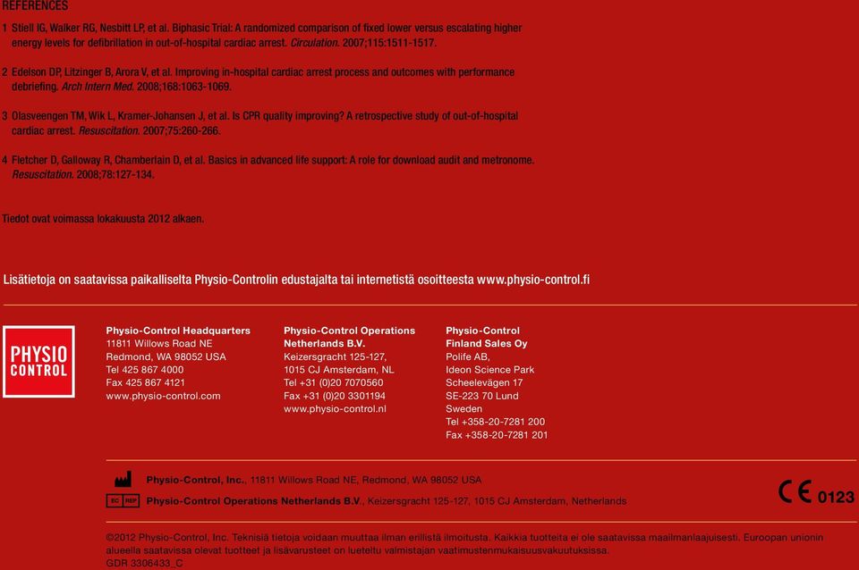 2 Edelson DP, Litzinger B, Arora V, et al. Improving in-hospital cardiac arrest process and outcomes with performance debriefing. Arch Intern Med. 2008;168:1063-1069.