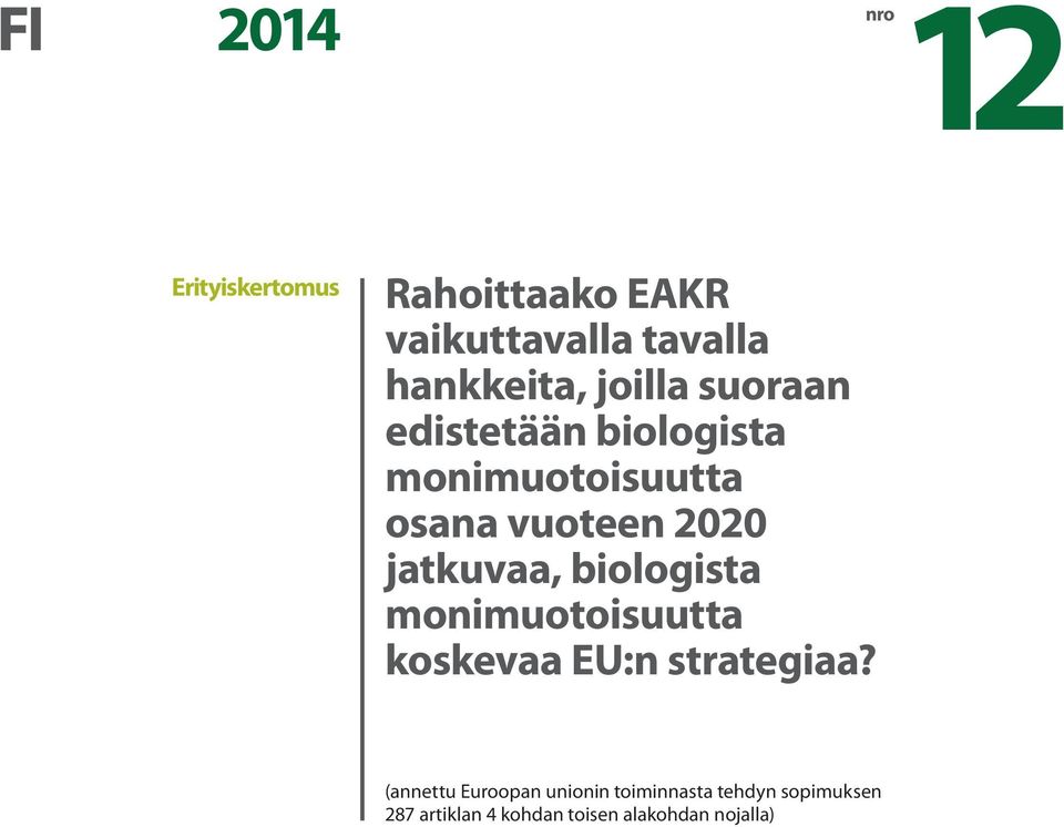 jatkuvaa, biologista monimuotoisuutta koskevaa EU:n strategiaa?