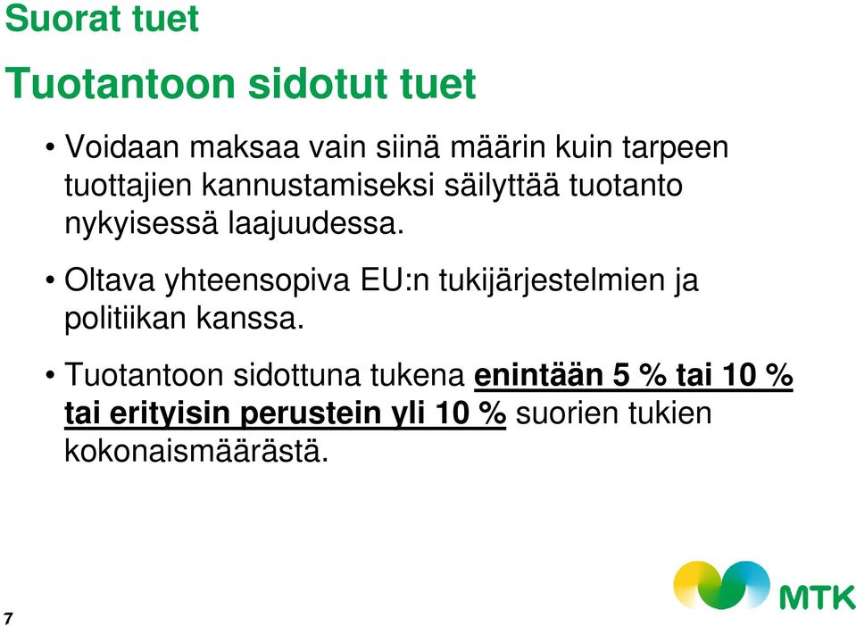 Oltava yhteensopiva EU:n tukijärjestelmien ja politiikan kanssa.