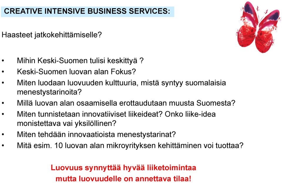 Miten tunnistetaan innovatiiviset liikeideat? Onko liike-idea idea monistettava vai yksilöllinen?