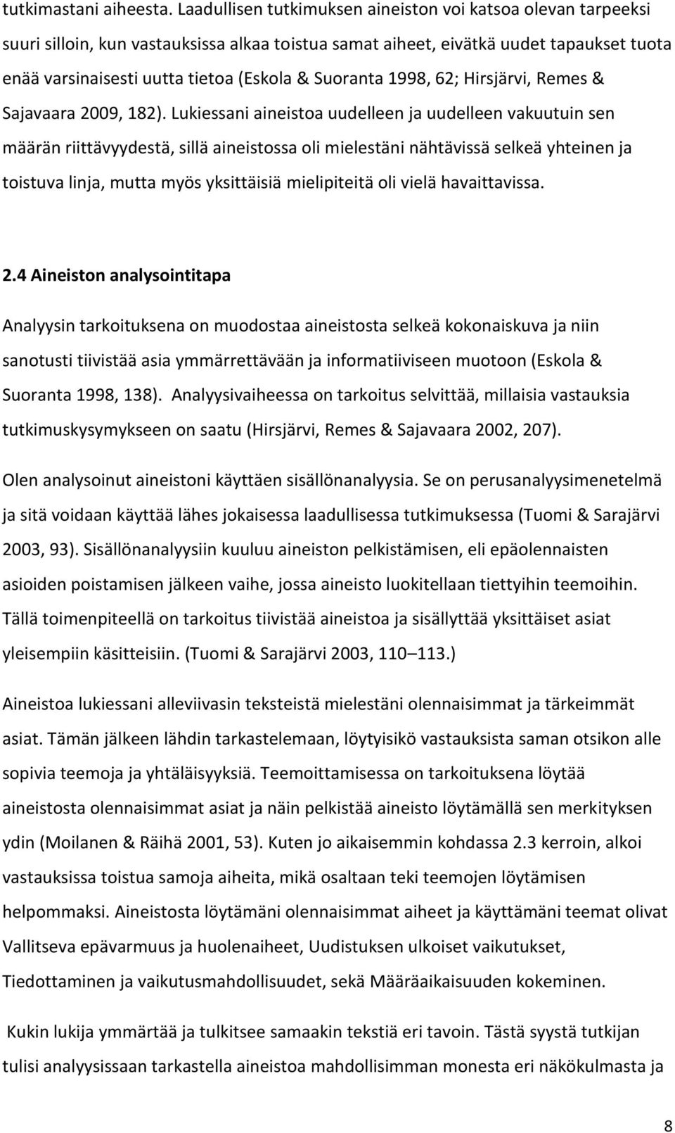 Suoranta 1998, 62; Hirsjärvi, Remes & Sajavaara 2009, 182).