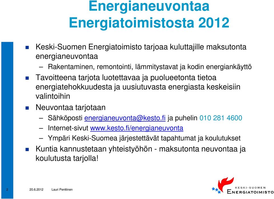 energiasta keskeisiin valintoihin Neuvontaa tarjotaan Sähköposti energianeuvonta@kesto.