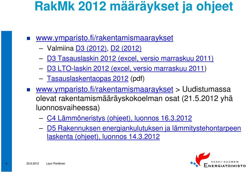 (excel, versio marraskuu 2011) Tasauslaskentaopas 2012 (pdf) www.ymparisto.