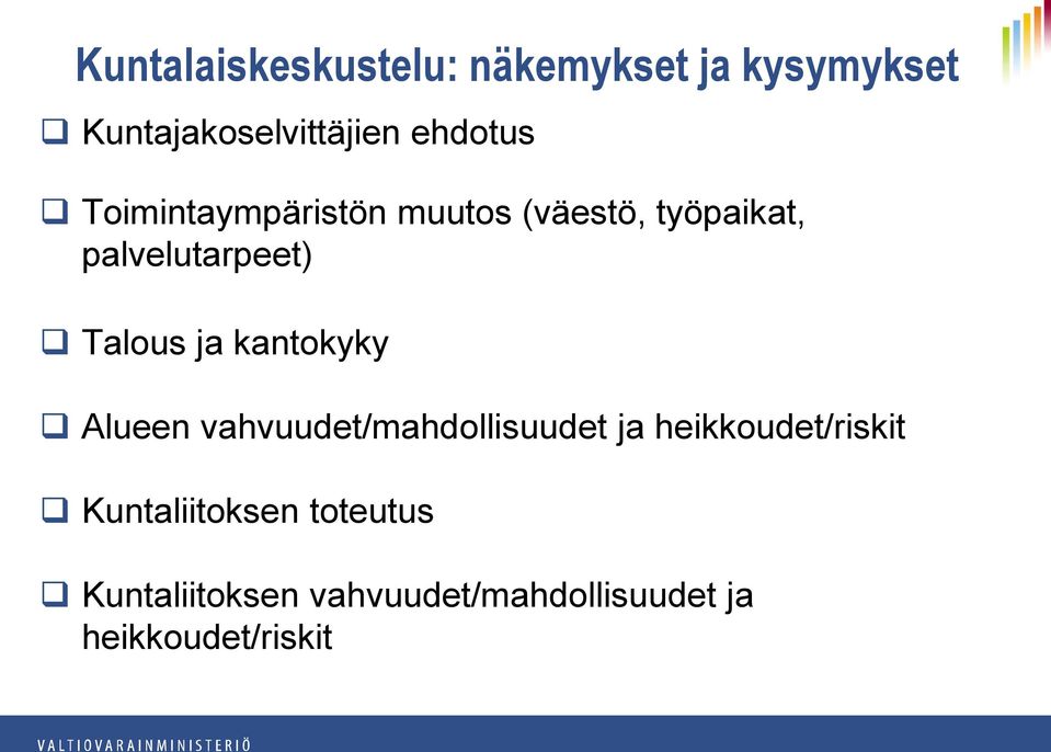 Talous ja kantokyky Alueen vahvuudet/mahdollisuudet ja heikkoudet/riskit