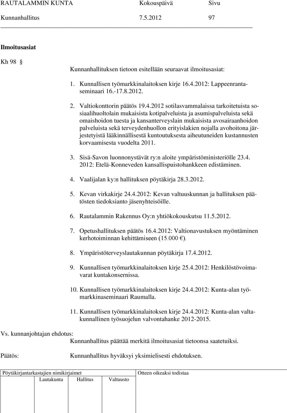 2012 sotilasvammalaissa tarkoitetuista sosiaalihuoltolain mukaisista kotipalveluista ja asumispalveluista sekä omaishoidon tuesta ja kansanterveyslain mukaisista avosairaanhoidon palveluista sekä