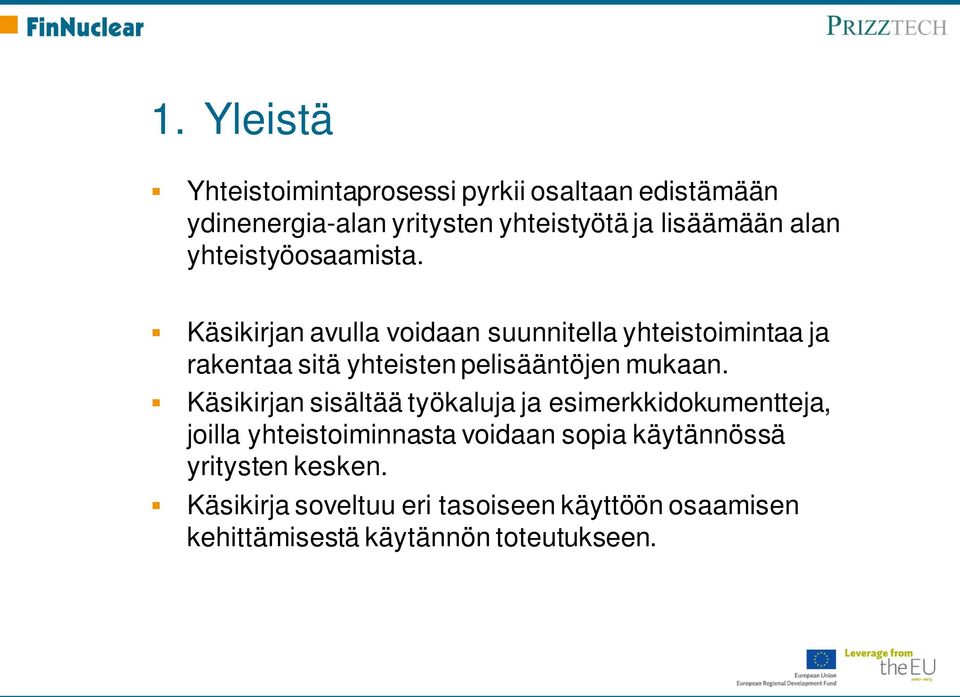 Käsikirjan avulla voidaan suunnitella yhteistoimintaa ja rakentaa sitä yhteisten pelisääntöjen mukaan.