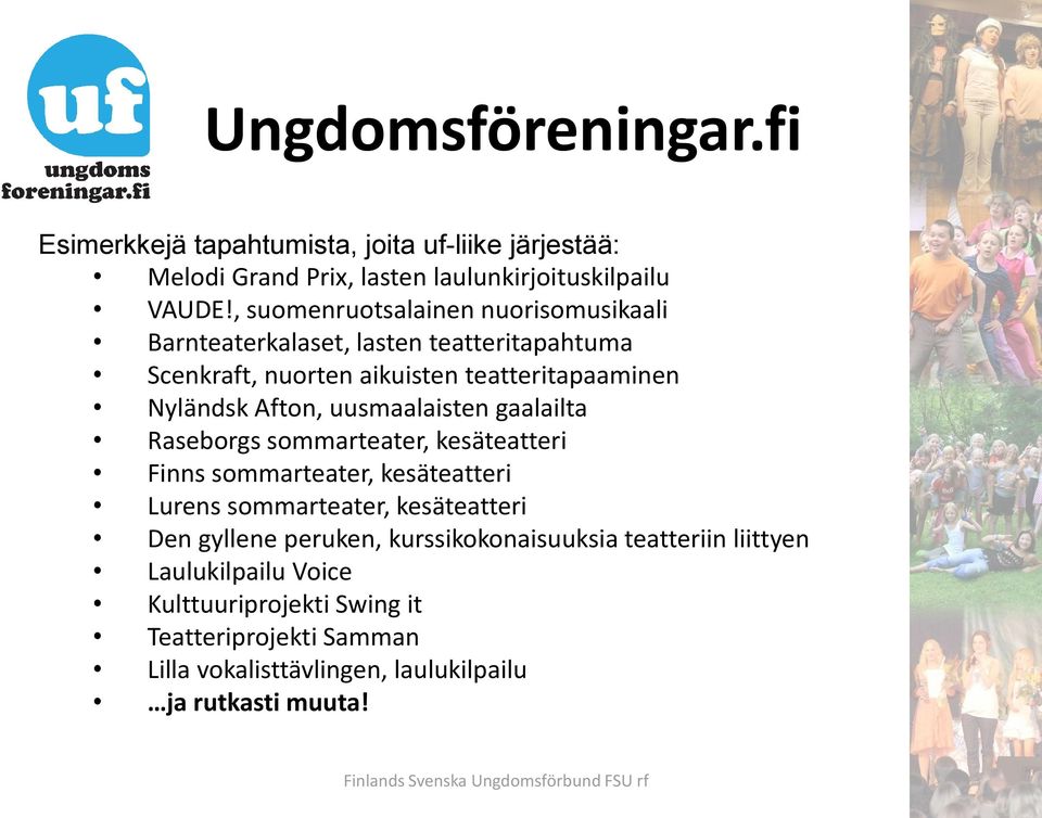 uusmaalaisten gaalailta Raseborgs sommarteater, kesäteatteri Finns sommarteater, kesäteatteri Lurens sommarteater, kesäteatteri Den gyllene peruken,