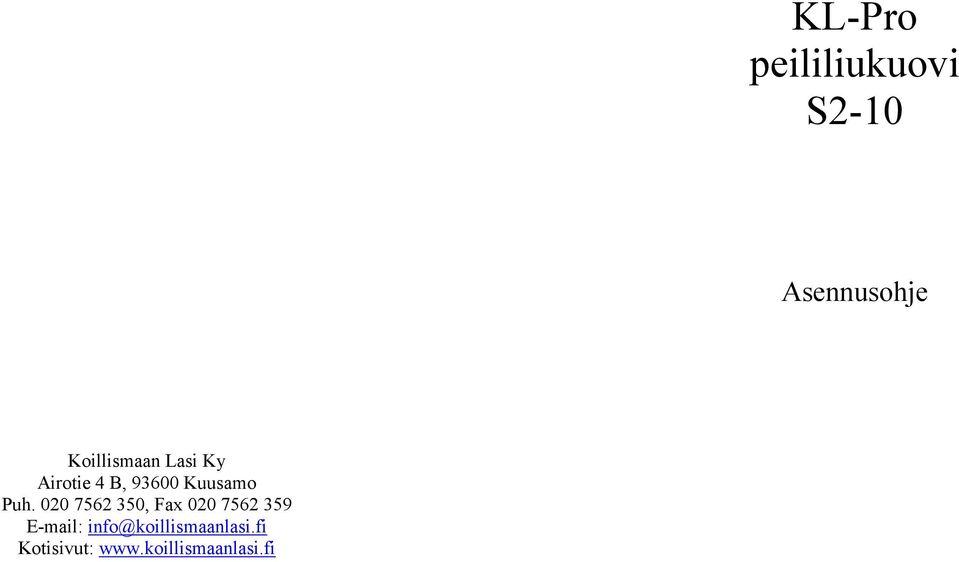 Puh. 020 7562 350, Fax 020 7562 359 E-mail: