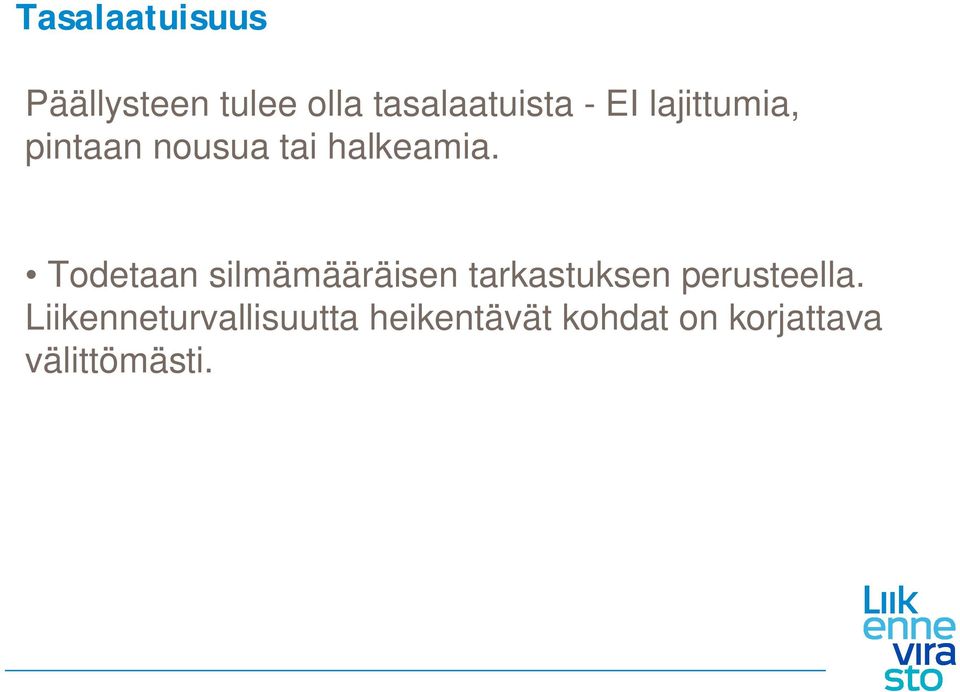 Todetaan silmämääräisen tarkastuksen perusteella.