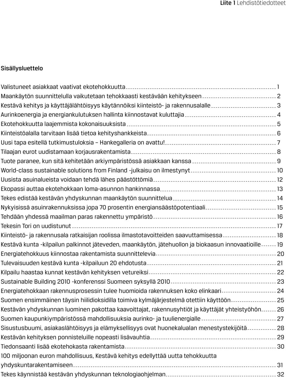 kehityshankkeista Uusi tapa esitellä tutkimustuloksia Hankegalleria on avattu!