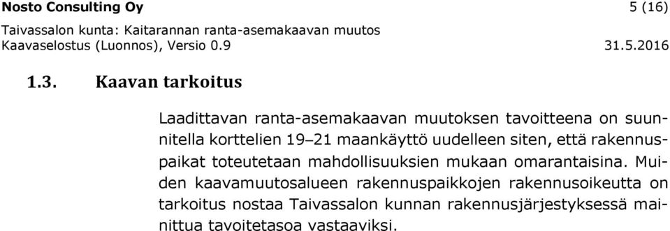 21 maankäyttö uudelleen siten, että rakennuspaikat toteutetaan mahdollisuuksien mukaan