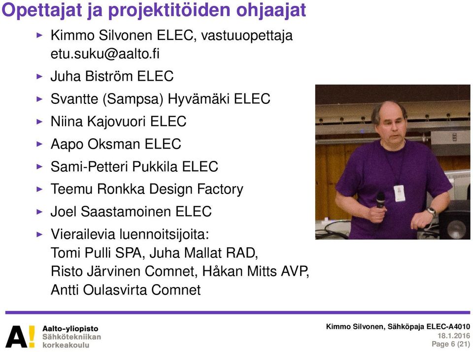 Sami-Petteri Pukkila ELEC Teemu Ronkka Design Factory Joel Saastamoinen ELEC Vierailevia