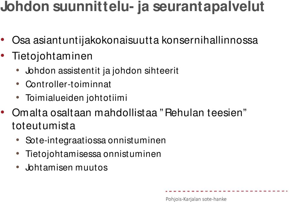 Controller-toiminnat Toimialueiden johtotiimi Omalta osaltaan mahdollistaa Rehulan