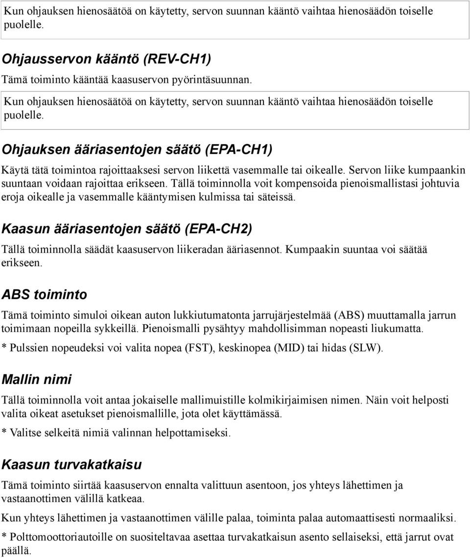 Ohjauksen ääriasentojen säätö (EPA-CH1) Käytä tätä toimintoa rajoittaaksesi servon liikettä vasemmalle tai oikealle. Servon liike kumpaankin suuntaan voidaan rajoittaa erikseen.