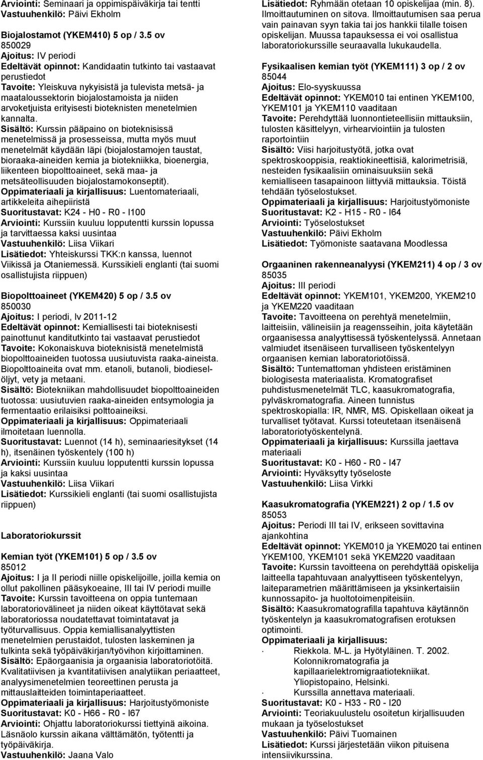 erityisesti bioteknisten menetelmien kannalta.