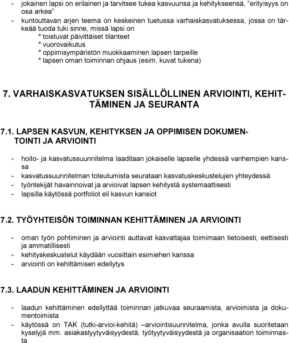 VARHAISKASVATUKSEN SISÄLLÖLLINEN ARVIOINTI, KEHIT- TÄMINEN JA SEURANTA 7.1.