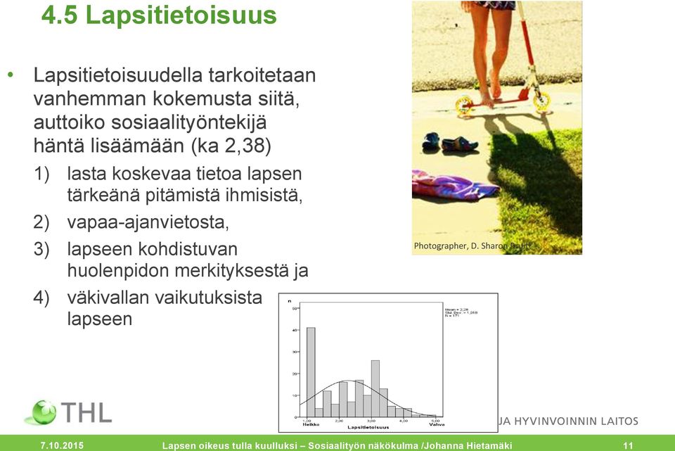 ihmisistä, 2) vapaa-ajanvietosta, 3) lapseen kohdistuvan huolenpidon merkityksestä ja 4)