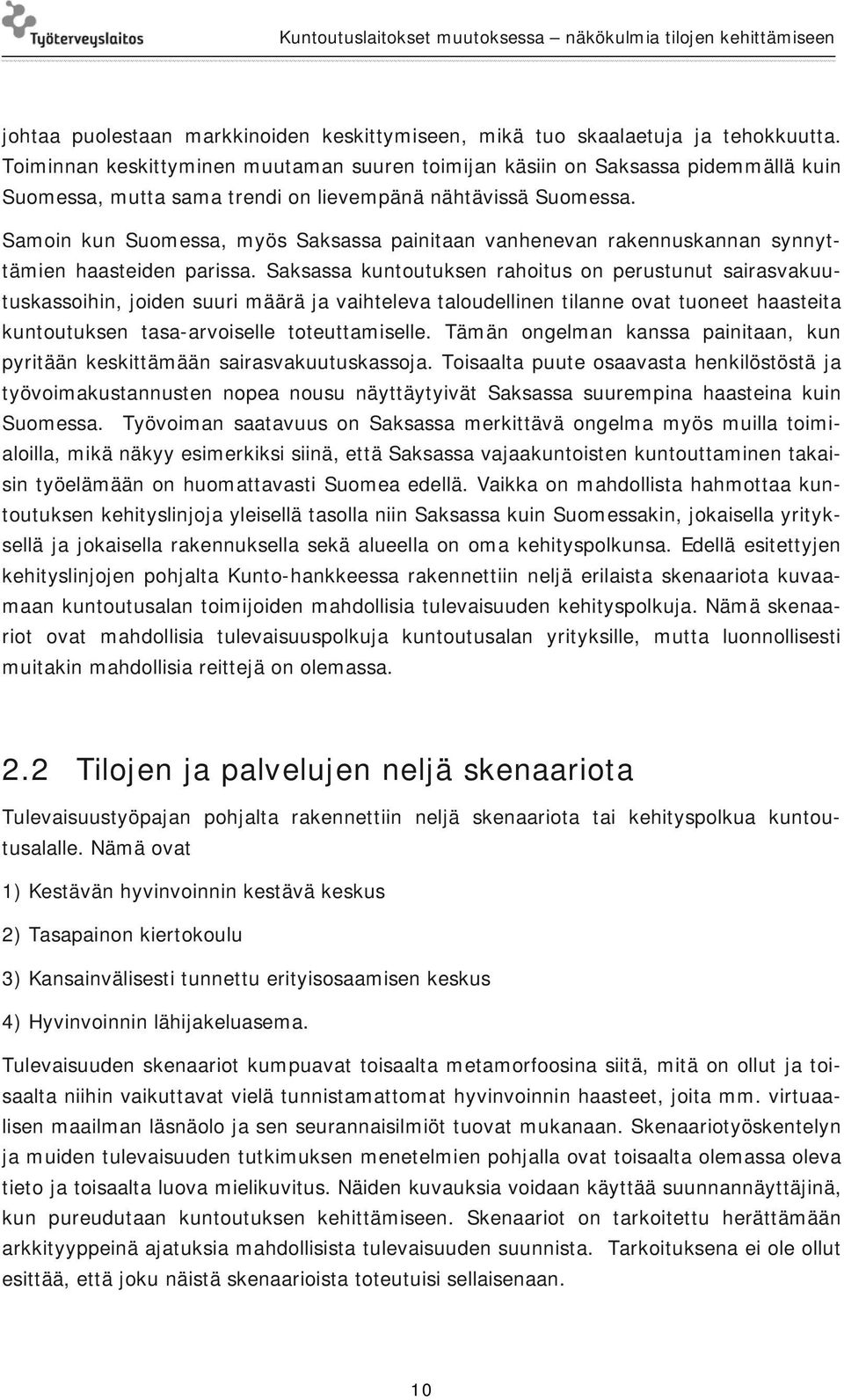 Samoin kun Suomessa, myös Saksassa painitaan vanhenevan rakennuskannan synnyttämien haasteiden parissa.