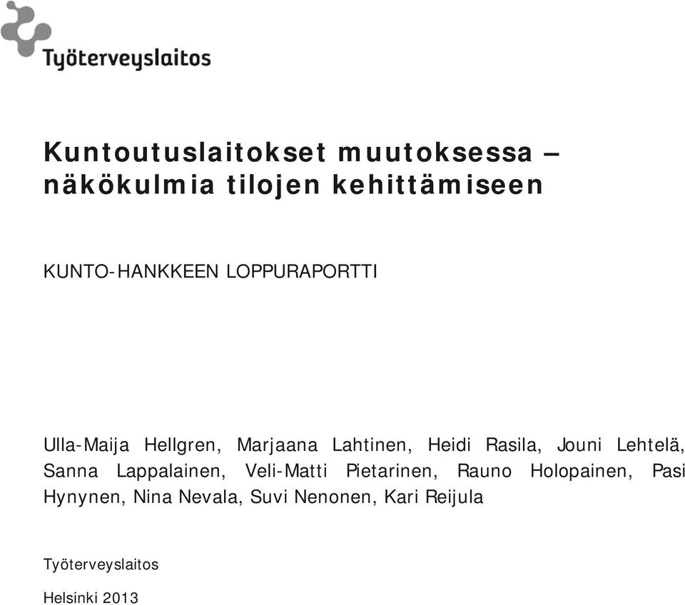 Rasila, Jouni Lehtelä, Sanna Lappalainen, Veli-Matti Pietarinen, Rauno