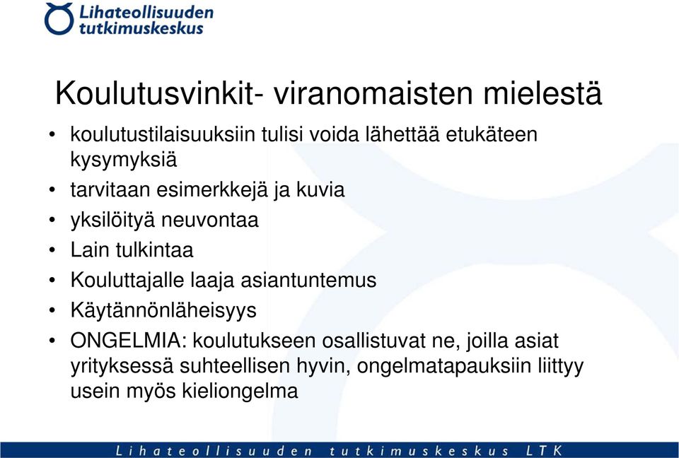 Kouluttajalle laaja asiantuntemus Käytännönläheisyys ONGELMIA: koulutukseen osallistuvat