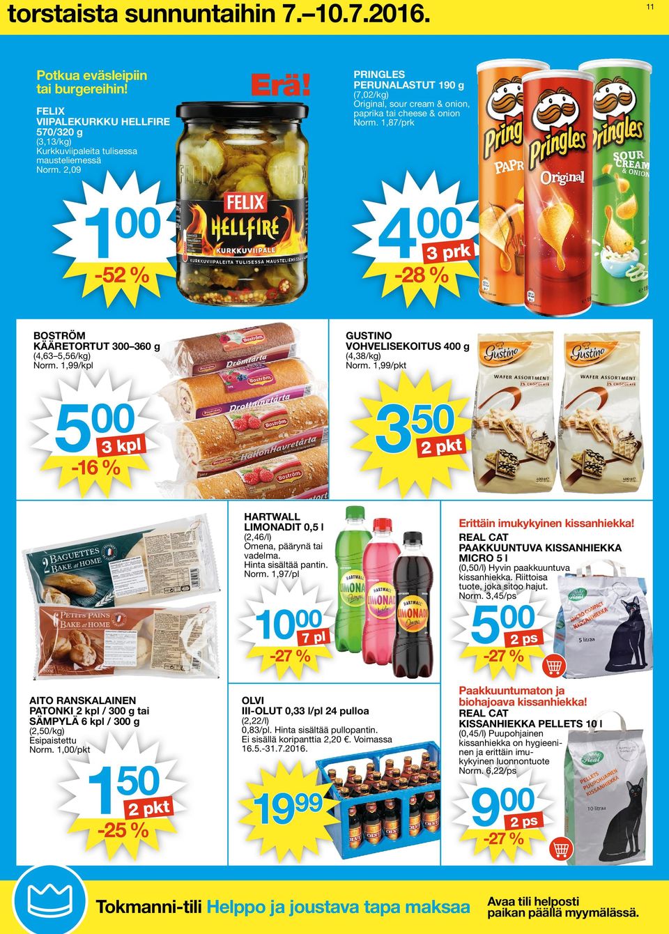 1,/kpl GUSTINO VOHVELISEKOITUS 400 g (4,38/kg) Norm. 1,/pkt -16 % 3 kpl 3 50 2 pkt AITO RANSKALAINEN PATONKI / 300 g tai SÄMPYLÄ 6 kpl / 300 g (2,50/kg) Esipaistettu Norm.
