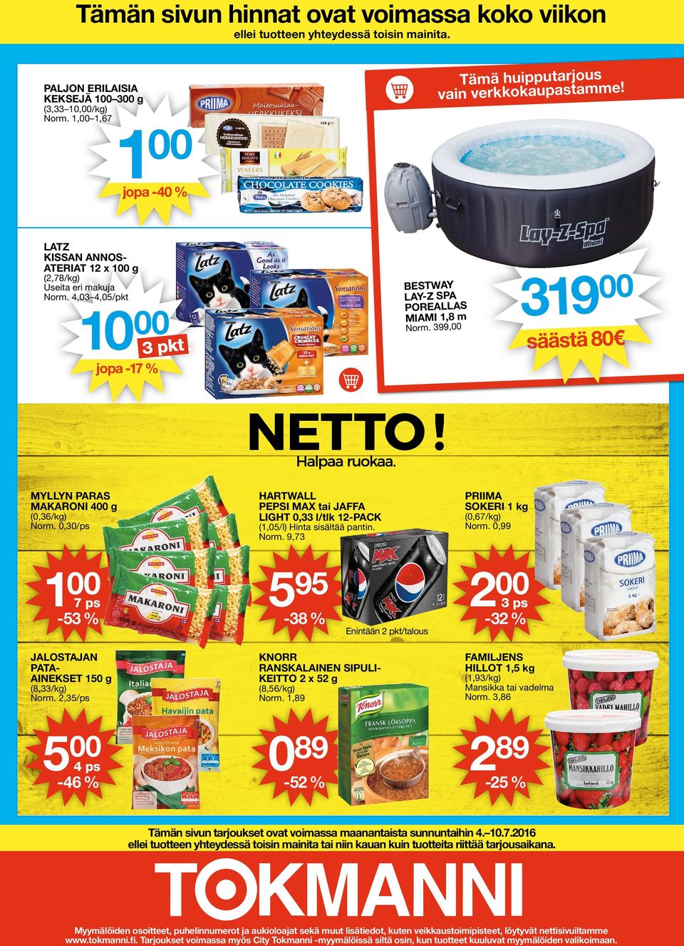 4,03 4,05/pkt 10 00 jopa -17 % 3 pkt BESTWAY LAY-Z SPA POREALLAS MIAMI 1,8 m Norm. 3,00 319 00 säästä 80 MYLLYN PARAS MAKARONI 400 g (0,36/kg) Norm.