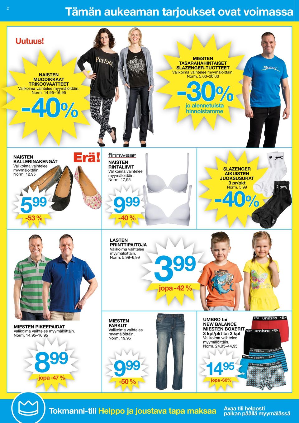 5, -40% 9 5-40 % -53 % LASTEN PRINTTIPAITOJA Norm. 5, 6, 3 jopa -42 % MIESTEN PIKEEPAIDAT Norm. 14,95 16,95 8 jopa -47 % MIESTEN FARKUT Norm.