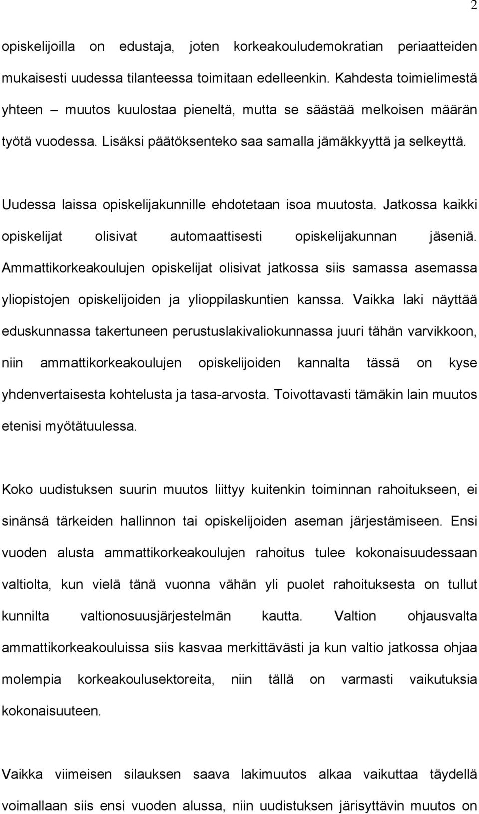 Uudessa laissa opiskelijakunnille ehdotetaan isoa muutosta. Jatkossa kaikki opiskelijat olisivat automaattisesti opiskelijakunnan jäseniä.