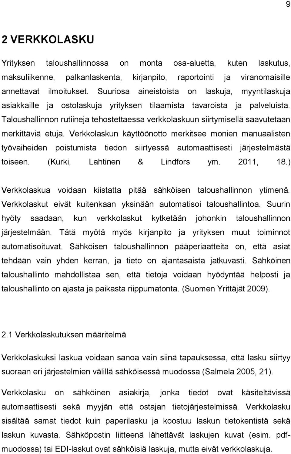 Taloushallinnon rutiineja tehostettaessa verkkolaskuun siirtymisellä saavutetaan merkittäviä etuja.