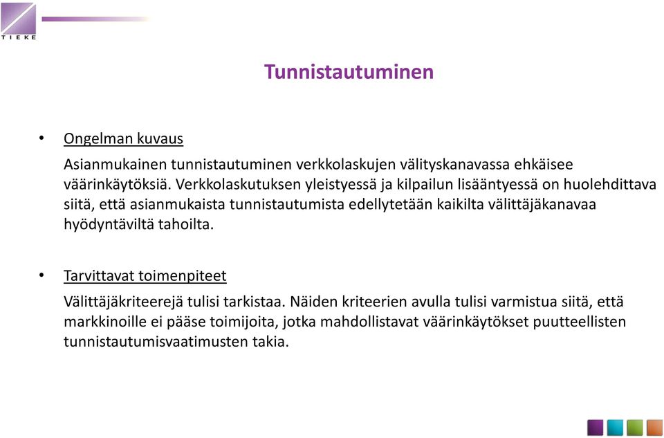 kaikilta välittäjäkanavaa hyödyntäviltä tahoilta. Tarvittavat toimenpiteet Välittäjäkriteerejä tulisi tarkistaa.