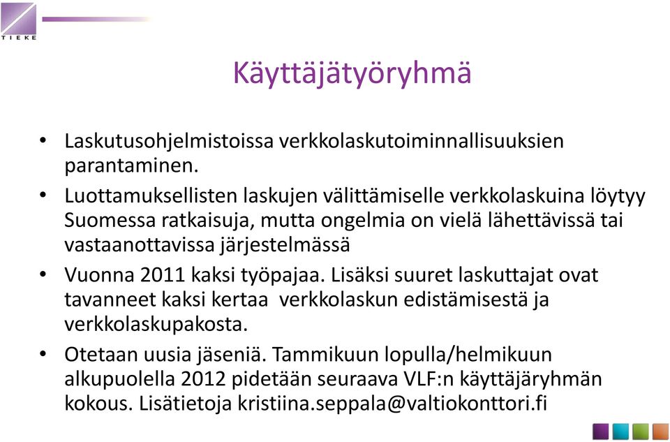 vastaanottavissa järjestelmässä Vuonna 2011 kaksi työpajaa.