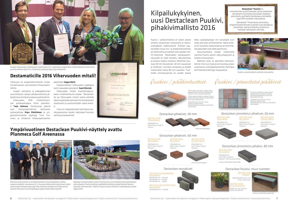 Vuoden teemoista ja päätapahtumien suunnittelusta vastaa valtakunnallisista järjestöistä ja toimijoista koostuva johtoryhmä.