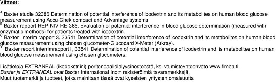 C Baxter interim rapport 3, 33541 Determination of potential interference of icodextrin and its metabolites on human blood glucose measurement using chosen glucometer-glucocard X-Meter (Arkray).