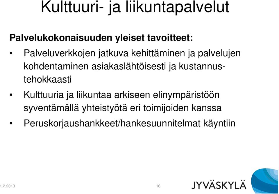 ja kustannustehokkaasti Kulttuuria ja liikuntaa arkiseen elinympäristöön