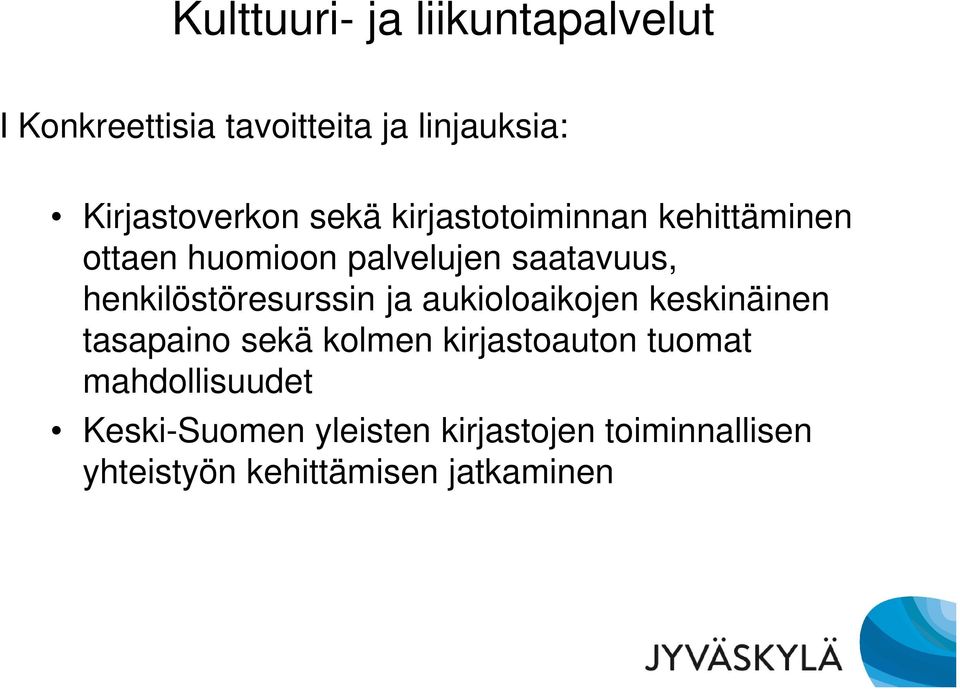 henkilöstöresurssin ja aukioloaikojen keskinäinen tasapaino sekä kolmen kirjastoauton