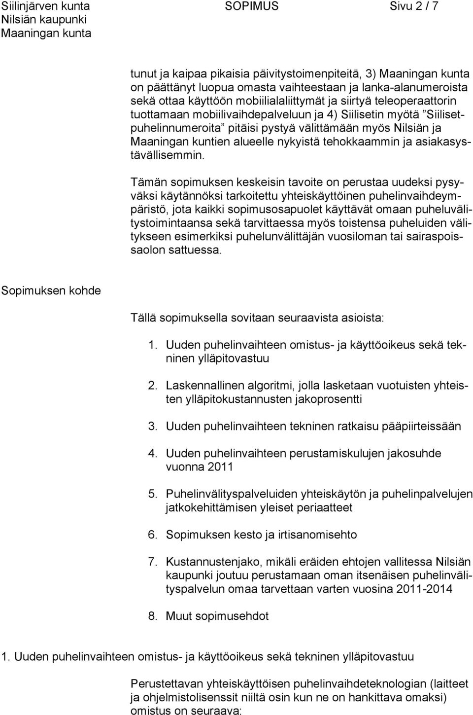 ja asiakasystävällisemmin.