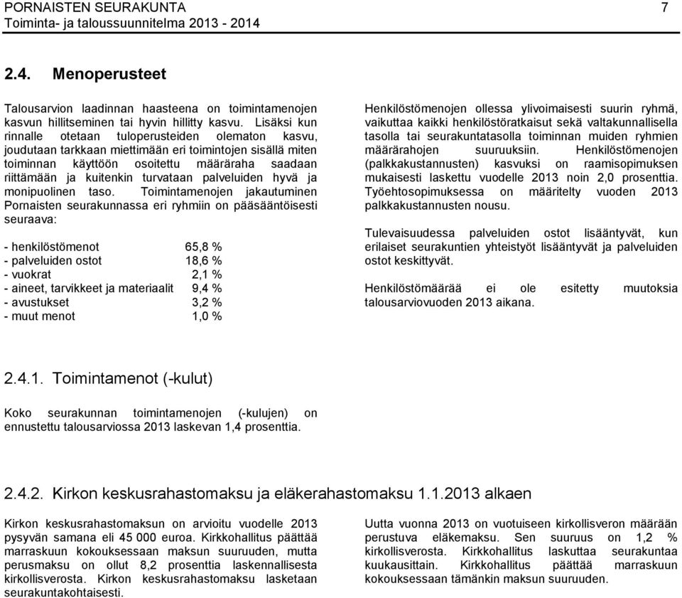 turvataan palveluiden hyvä ja monipuolinen taso.