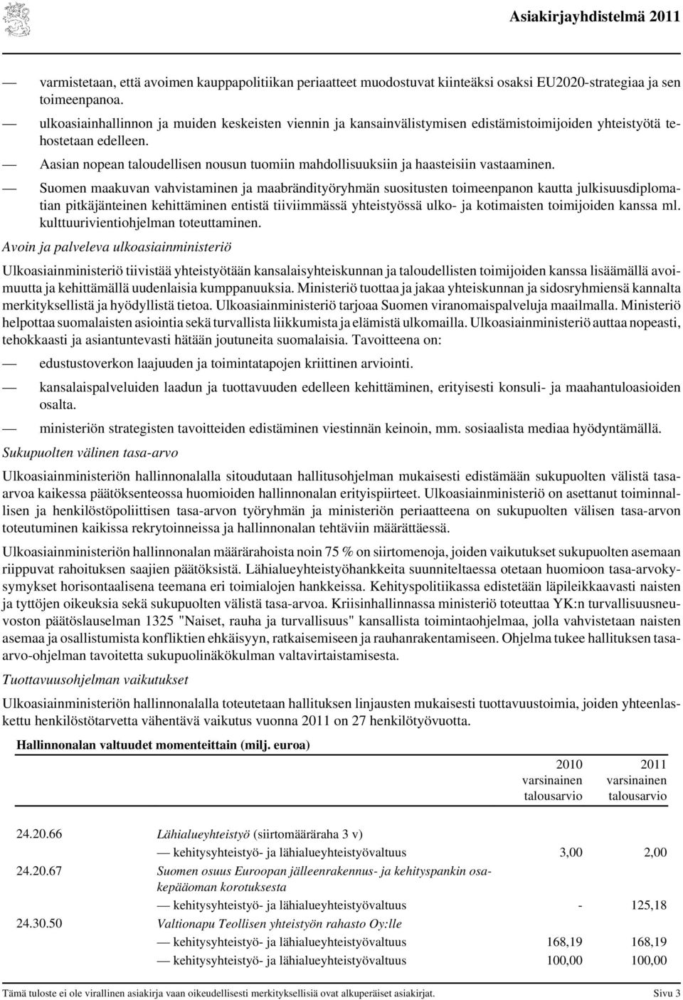 Aasian nopean taloudellisen nousun tuomiin mahdollisuuksiin ja haasteisiin vastaaminen.