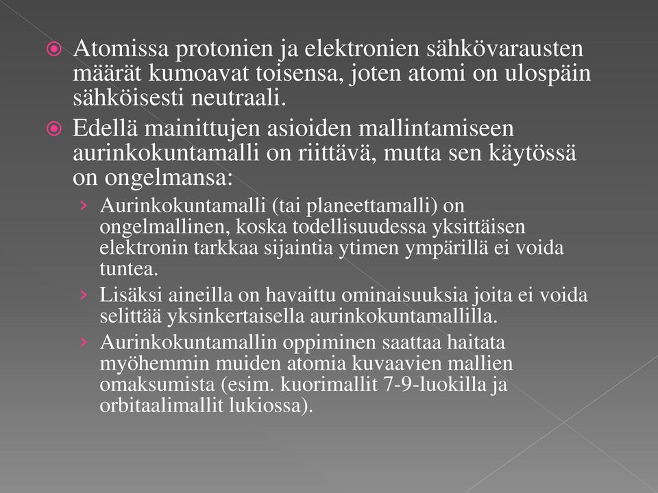 ongelmallinen, koska todellisuudessa yksittäisen elektronin tarkkaa sijaintia ytimen ympärillä ei voida tuntea.